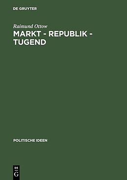 Fester Einband Markt  Republik  Tugend von Raimund Ottow