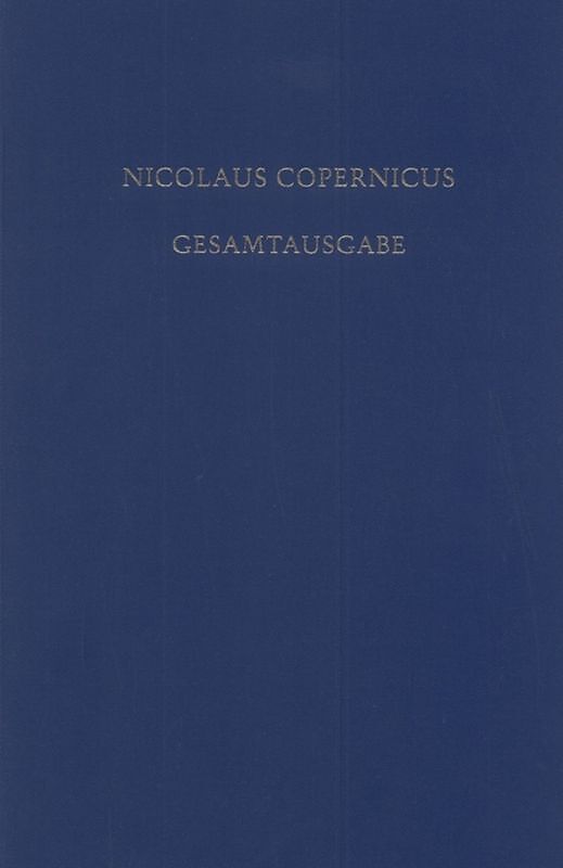 Nicolaus Copernicus Gesamtausgabe / Kommentar zu "De revolutionibus"