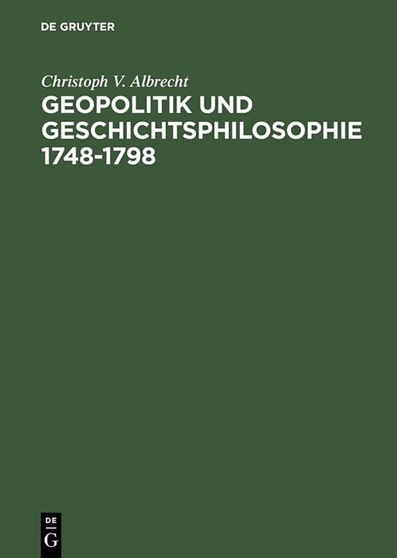 Geopolitik und Geschichtsphilosophie 17481798
