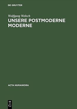 Fester Einband Unsere postmoderne Moderne von Wolfgang Welsch