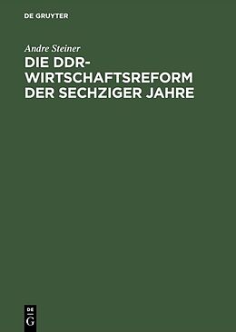 Fester Einband Die DDR-Wirtschaftsreform der sechziger Jahre von Andre Steiner