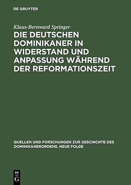 Fester Einband Die deutschen Dominikaner in Widerstand und Anpassung während der Reformationszeit von Klaus-Bernward Springer