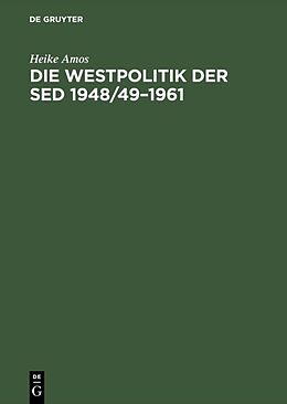 Fester Einband Die Westpolitik der SED 1948/491961 von Heike Amos