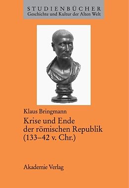 Kartonierter Einband Krise und Ende der römischen Republik (13342 v. Chr.) von Klaus Bringmann