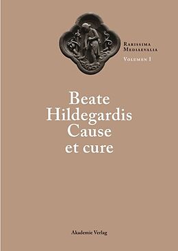 Fester Einband Beate Hildegardis Cause et cure von 