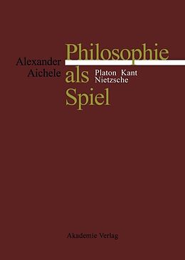 Fester Einband Philosophie als Spiel von Alexander Aichele