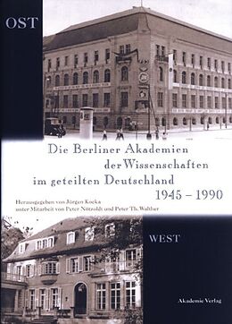 Fester Einband Die Berliner Akademien der Wissenschaften im geteilten Deutschland 19451990 von 