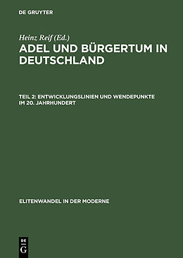 Fester Einband Adel und Bürgertum in Deutschland / Entwicklungslinien und Wendepunkte im 20. Jahrhundert von 