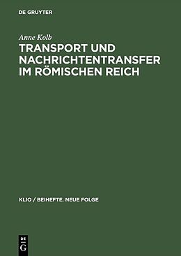 Fester Einband Transport und Nachrichtentransfer im Römischen Reich von Anne Kolb