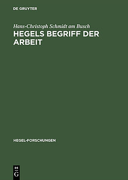Fester Einband Hegels Begriff der Arbeit von Hans-Christoph Schmidt am Busch