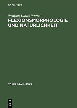 Fester Einband Flexionsmorphologie und Natürlichkeit von Wolfgang Ullrich Wurzel