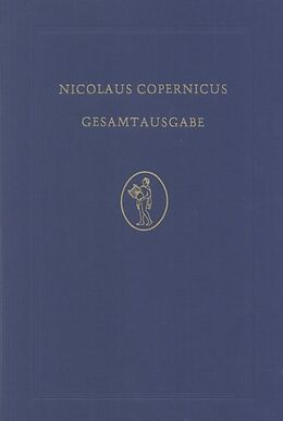 Fester Einband Nicolaus Copernicus Gesamtausgabe / De revolutionibus von Nikolaus Kopernikus