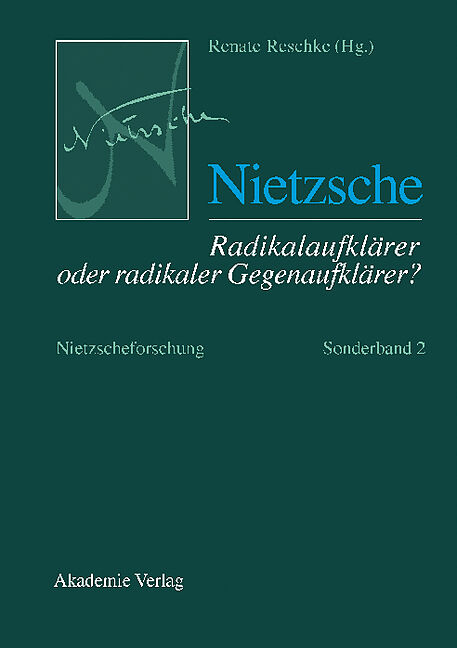 Nietzscheforschung / Nietzsche  Radikalaufklärer oder radikaler Gegenaufklärer?