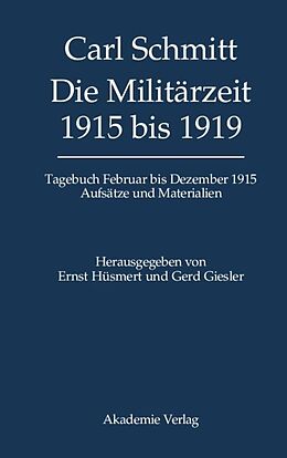 Fester Einband Carl Schmitt: Tagebücher / Die Militärzeit 1915 bis 1919 von Carl Schmitt
