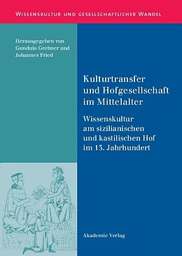 Fester Einband Kulturtransfer und Hofgesellschaft im Mittelalter von 