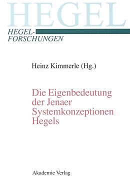 Fester Einband Die Eigenbedeutung der Jenaer Systemkonzeptionen Hegels von 