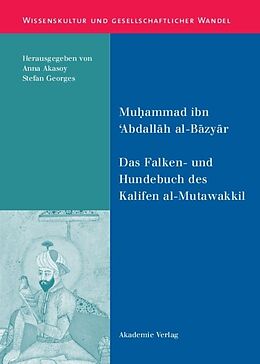 Fester Einband Das Falken- und Hundebuch des Kalifen al-Mutawakkil von Muhammad ibn &apos;Abdallah al-Bazyar