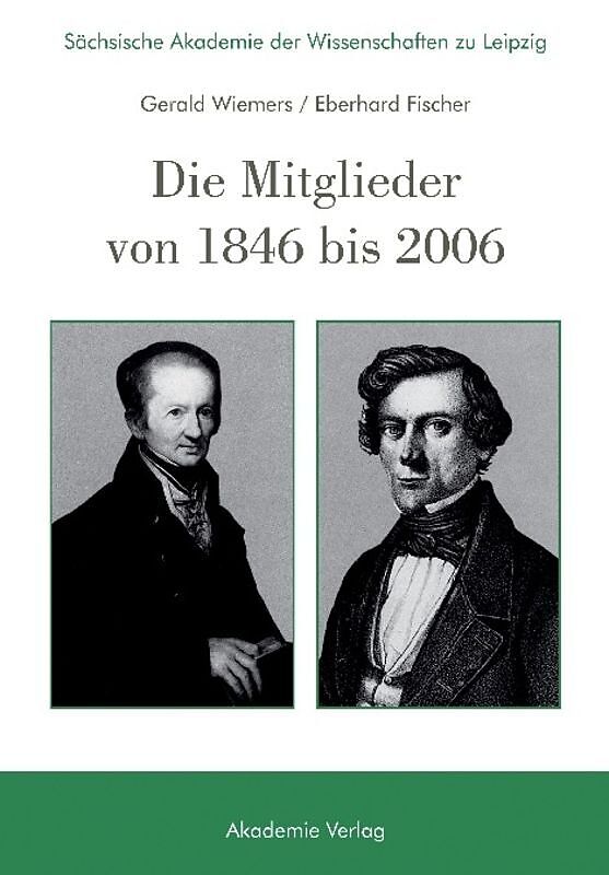 Sächsische Akademie der Wissenschaften zu Leipzig. Die Mitglieder von 1846 bis 2006