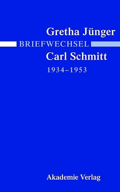 Briefwechsel Gretha Jünger und Carl Schmitt 1934-1953