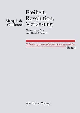 Fester Einband Freiheit, Revolution, Verfassung. Kleine politische Schriften von Marquis de Condorcet