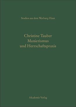 Fester Einband Manierismus und Herrschaftspraxis von Christine Tauber