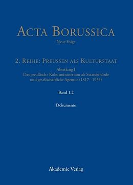 Fester Einband Acta Borussica - Neue Folge. Preußen als Kulturstaat. Das preußische... / Die Behörde und ihr höheres Personal  Dokumente von 