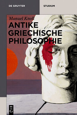 Kartonierter Einband Antike griechische Philosophie von Manuel Knoll