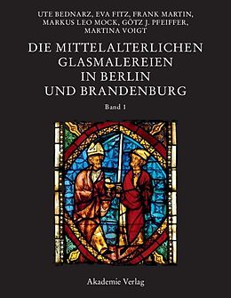 Fester Einband Die mittelalterlichen Glasmalereien in Berlin und Brandenburg von Ute Bednarz, Eva Fitz, Peter Knüvener