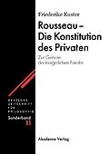 E-Book (pdf) Rousseau - Die Konstitution des Privaten von Friederike Kuster