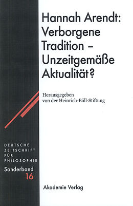 E-Book (pdf) Hannah Arendt: Verborgene Tradition - Unzeitgemäße Aktualität? von 