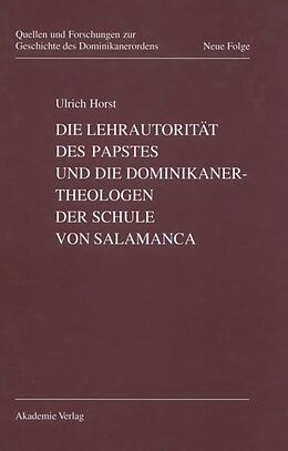 E-Book (pdf) Die Lehrautorität des Papstes und die Dominikanertheologen der Schule von Salamanca von Ulrich Horst