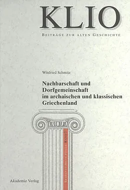 PDF Nachbarschaft und Dorfgemeinschaft im archaischen und klassischen Griechenland von Winfried Schmitz