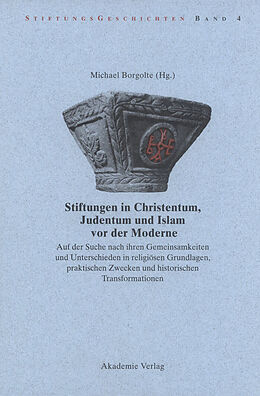 E-Book (pdf) Stiftungen in Christentum, Judentum und Islam vor der Moderne von 