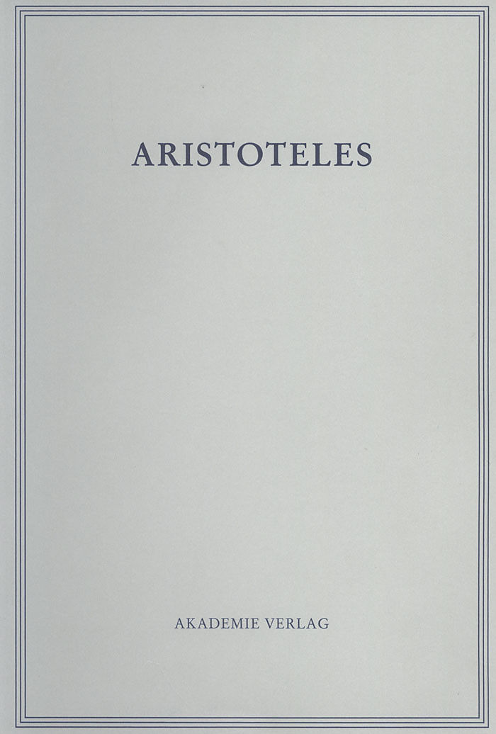 Aristoteles: Aristoteles Werke / Die historischen Fragmente