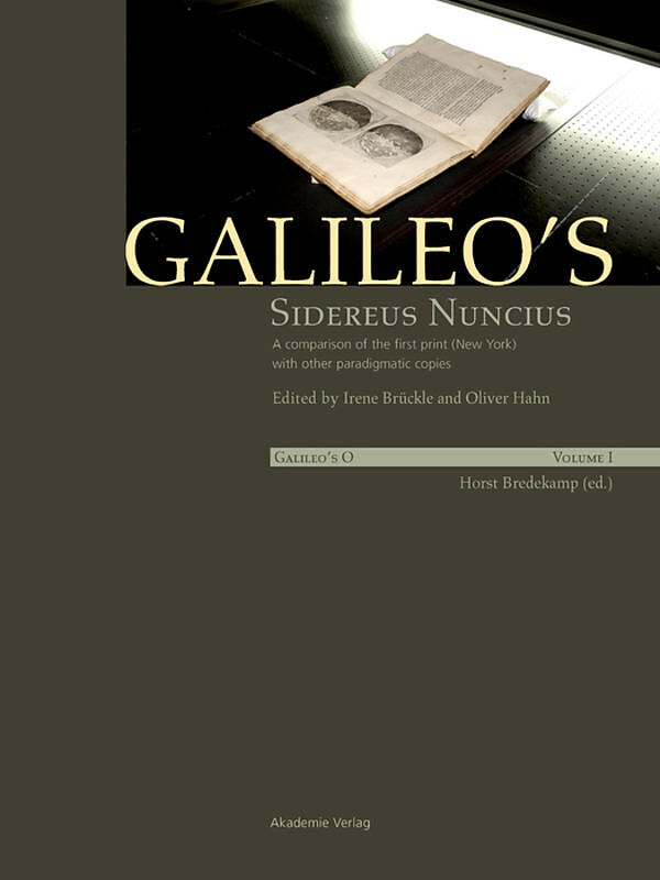 Galileo's O / Galileo's Sidereus nuncius: A comparison of the proof copy (New York) with other paradigmatic copies (Vol. I). Needham: Galileo makes a book: the first edition of Sidereus nuncius, Venice 1610 (Vol. II), 2 Teile