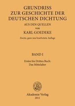 Fester Einband Karl Goedeke. Grundriss zur Geschichte der deutschen Dichtung aus den Quellen / Erstes bis Drittes Buch: Das Mittelalter von 