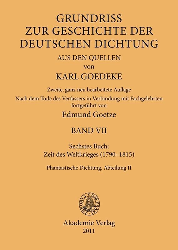 Karl Goedeke. Grundriss zur Geschichte der deutschen Dichtung aus den Quellen / Siebentes Buch: Zeit des Weltkrieges (17901815)