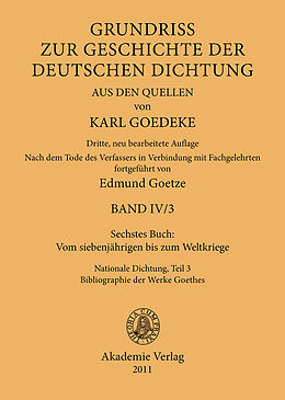 E-Book (pdf) Karl Goedeke. Grundriss zur Geschichte der deutschen Dichtung aus den Quellen. Band IV / Sechstes Buch: Vom siebenjährigen bis zum Weltkriege von 
