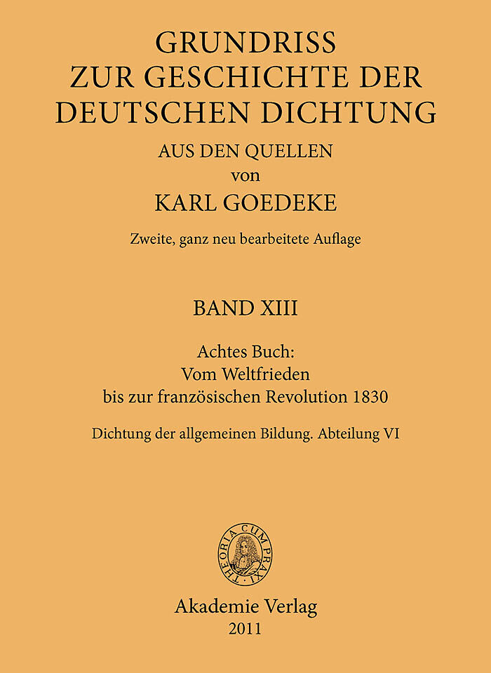 Karl Goedeke. Grundriss zur Geschichte der deutschen Dichtung aus den Quellen / Achtes Buch: Vom Weltfrieden bis zur französischen Revolution 1830