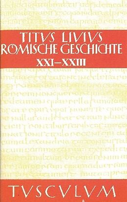 Fester Einband Titus Livius: Römische Geschichte / Buch 21-23 von Livius