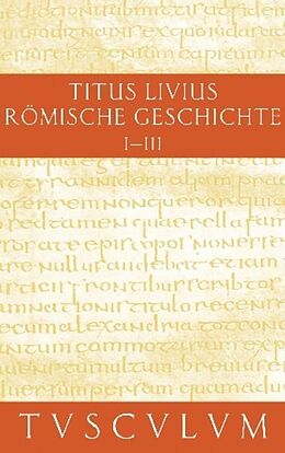Fester Einband Titus Livius: Römische Geschichte / Buch 1-3 von Livius