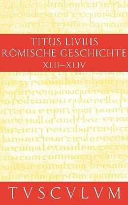 Fester Einband Titus Livius: Römische Geschichte / Buch 42-44 von Livius