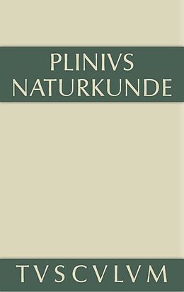Fester Einband Cajus Plinius Secundus d. Ä.: Naturkunde / Naturalis historia libri XXXVII / Geographie: Afrika und Asien von Cajus Plinius Secundus d Ä