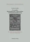 PDF ,Via Media': Spiritualistische Lebenswelten und Konfessionalisierung von Caroline Gritschke