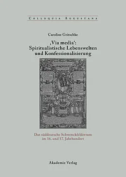 PDF ,Via Media': Spiritualistische Lebenswelten und Konfessionalisierung von Caroline Gritschke