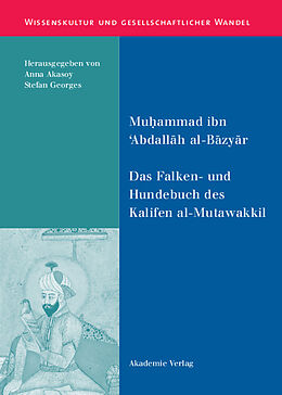 E-Book (pdf) Das Falken- und Hundebuch des Kalifen al-Mutawakkil von Muhammad ibn &apos;Abdallah al-Bazyar
