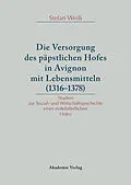 E-Book (pdf) Versorgung des päpstlichen Hofes in Avignon mit Lebensmitteln (1316-1378) von Stefan Weiß