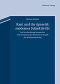 E-Book (pdf) Kant und die Aporetik moderner Subjektivität von Michael Städtler