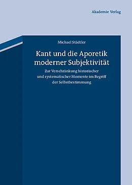 E-Book (pdf) Kant und die Aporetik moderner Subjektivität von Michael Städtler