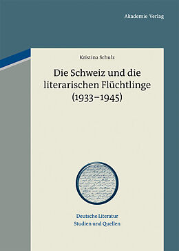 E-Book (pdf) Die Schweiz und die literarischen Flüchtlinge (1933-1945) von Kristina Schulz